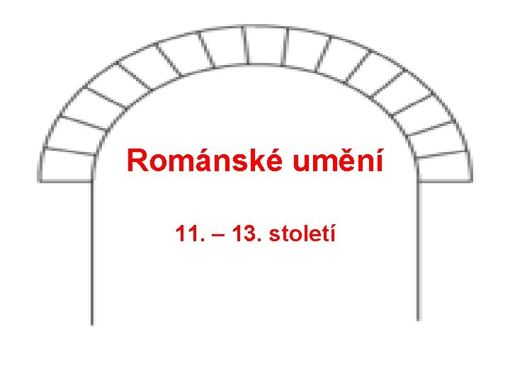 Románské umění 11. – 13. století 