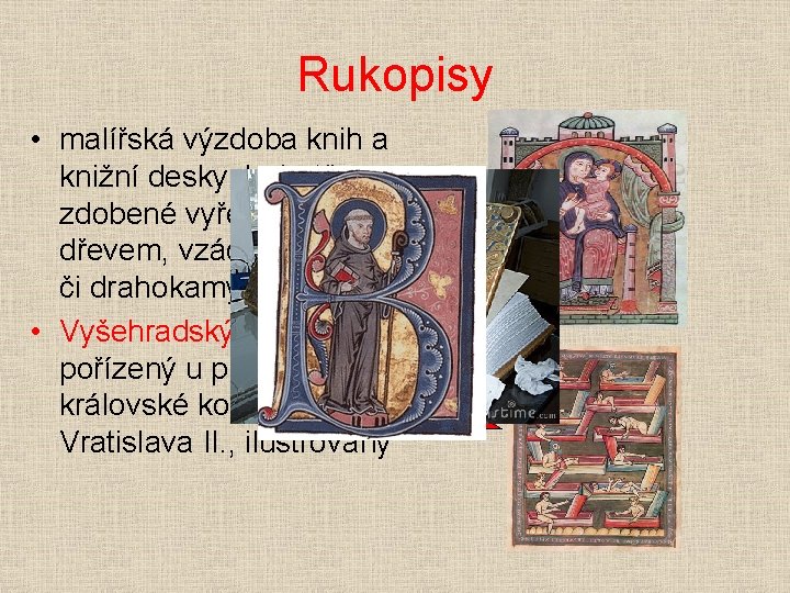 Rukopisy • malířská výzdoba knih a knižní desky, bohatě zdobené vyřezávaným dřevem, vzácnými kovy