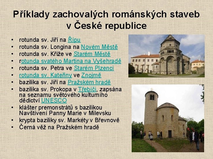 Příklady zachovalých románských staveb v České republice • • rotunda sv. Jiří na Řípu