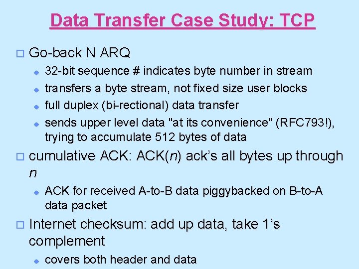 Data Transfer Case Study: TCP o Go-back N ARQ u u o cumulative ACK: