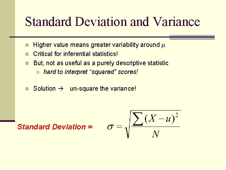 Standard Deviation and Variance n Higher value means greater variability around n Critical for Standard Deviation and Variance n Higher value means greater variability around n Critical for