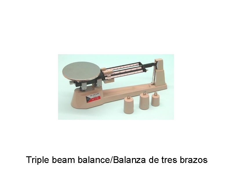 Triple beam balance/Balanza de tres brazos 