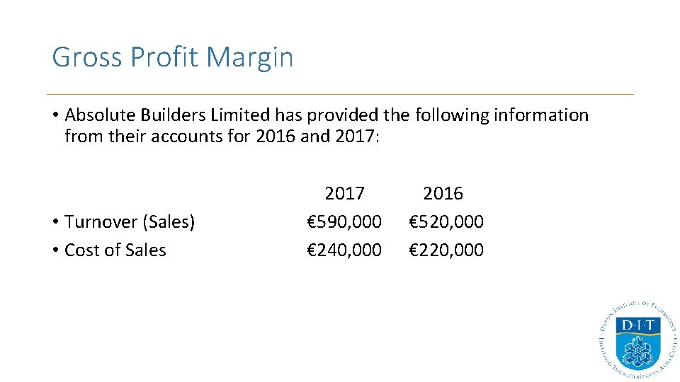 Gross Profit Margin • Absolute Builders Limited has provided the following information from their