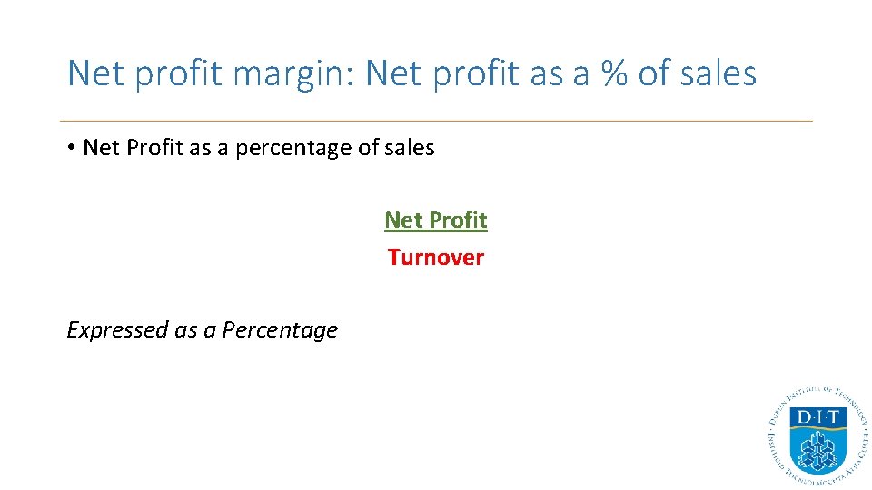 Net profit margin: Net profit as a % of sales • Net Profit as