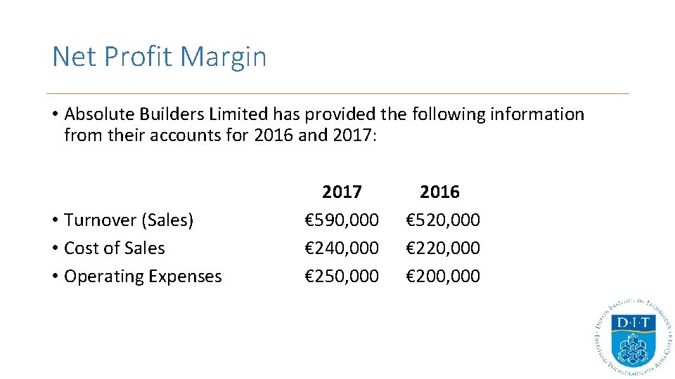 Net Profit Margin • Absolute Builders Limited has provided the following information from their