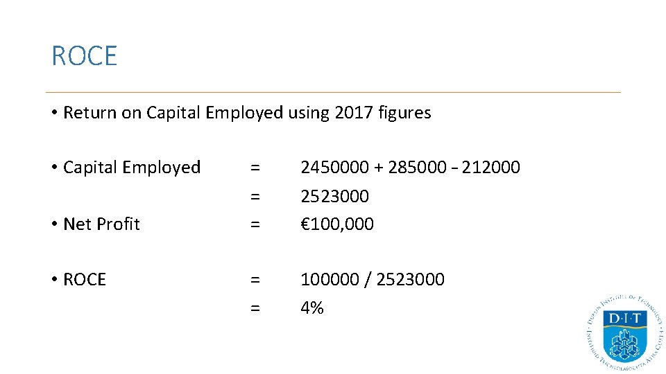 ROCE • Return on Capital Employed using 2017 figures • Capital Employed • Net