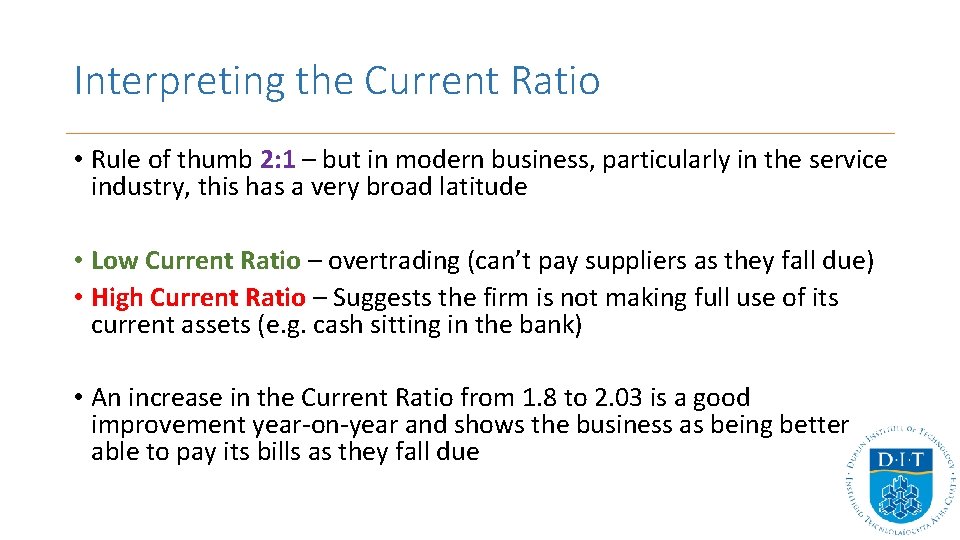 Interpreting the Current Ratio • Rule of thumb 2: 1 – but in modern