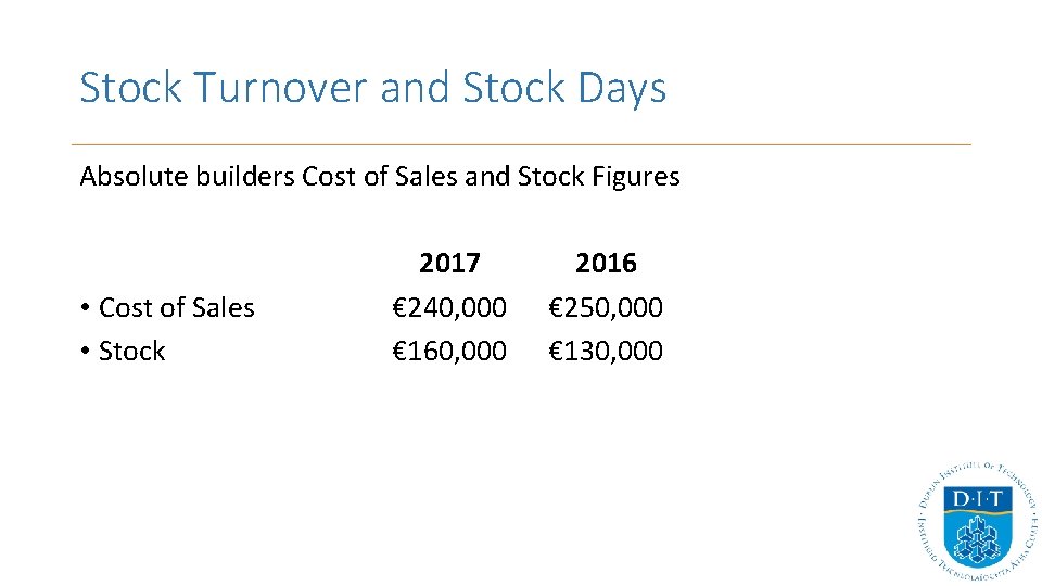 Stock Turnover and Stock Days Absolute builders Cost of Sales and Stock Figures •