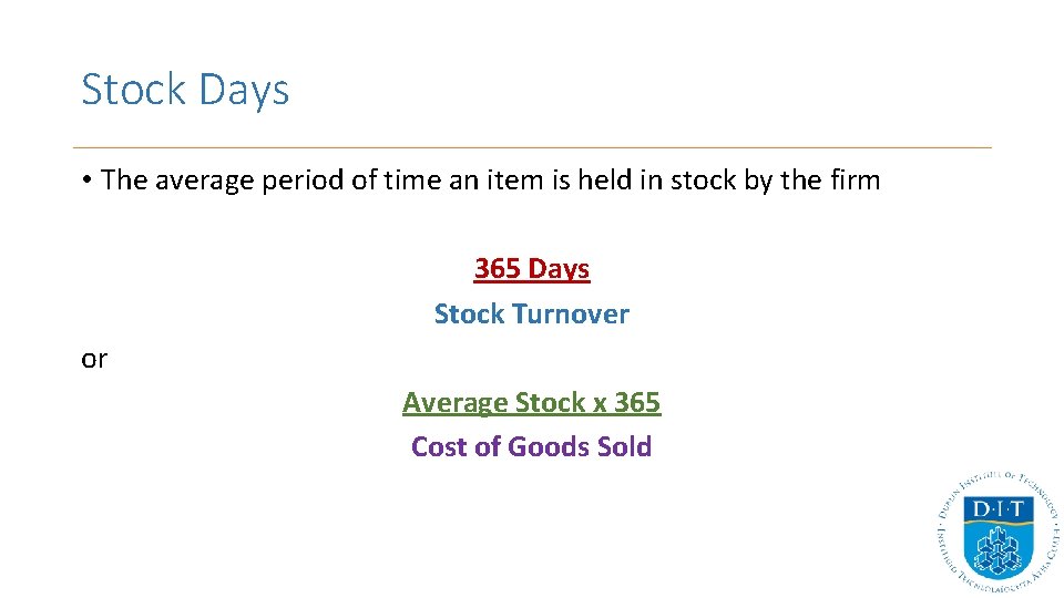 Stock Days • The average period of time an item is held in stock