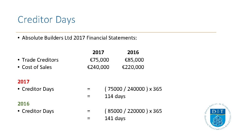 Creditor Days • Absolute Builders Ltd 2017 Financial Statements: • Trade Creditors • Cost