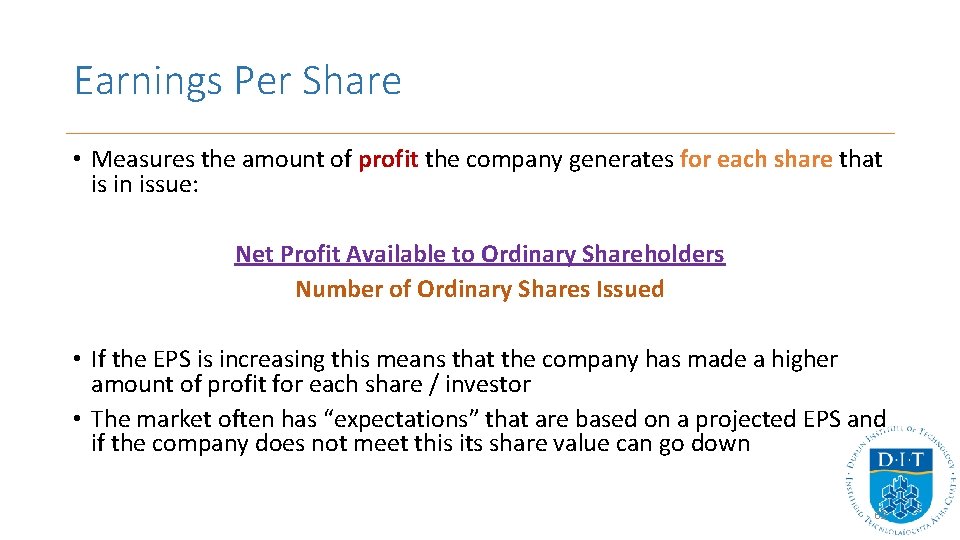 Earnings Per Share • Measures the amount of profit the company generates for each