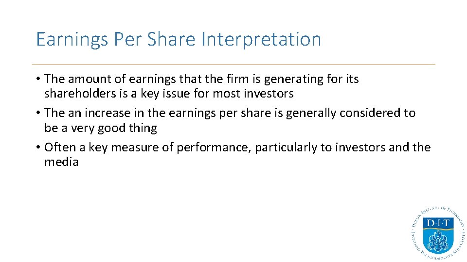 Earnings Per Share Interpretation • The amount of earnings that the firm is generating