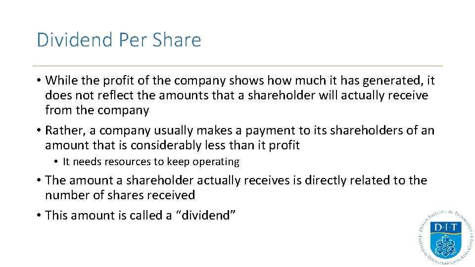 Dividend Per Share • While the profit of the company shows how much it