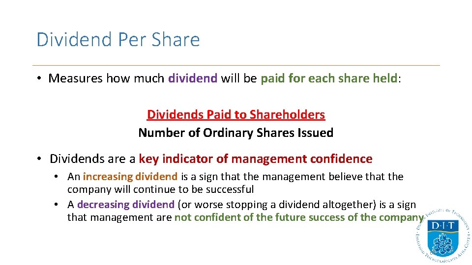 Dividend Per Share • Measures how much dividend will be paid for each share