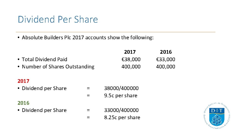 Dividend Per Share • Absolute Builders Plc 2017 accounts show the following: • Total