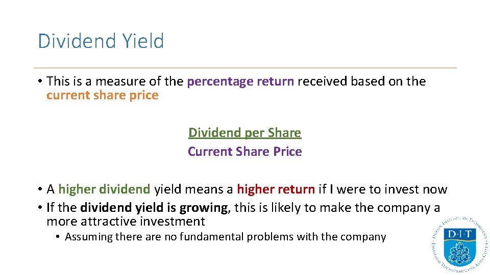 Dividend Yield • This is a measure of the percentage return received based on