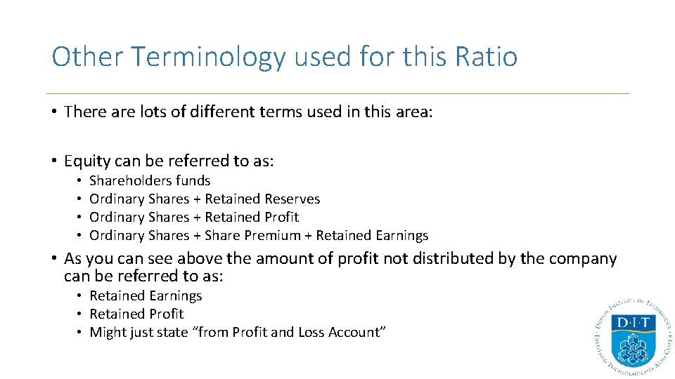 Other Terminology used for this Ratio • There are lots of different terms used