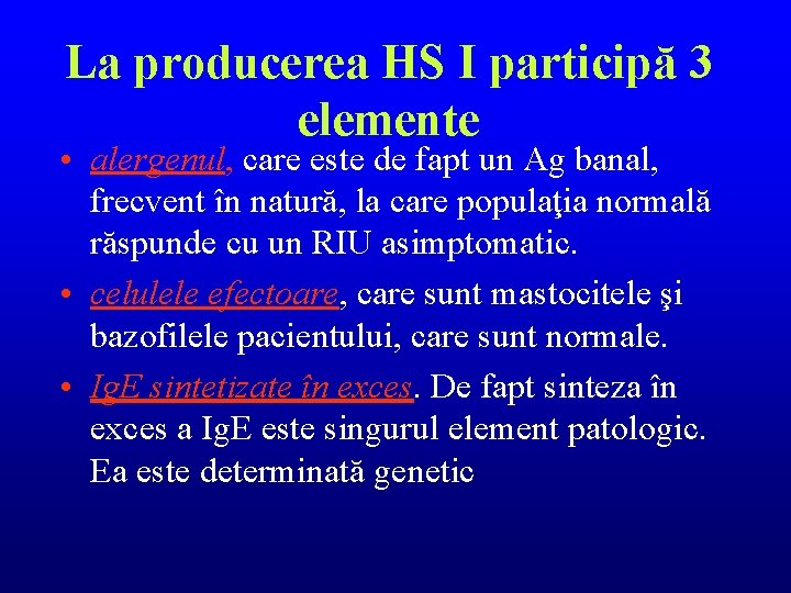 La producerea HS I participă 3 elemente • alergenul, care este de fapt un