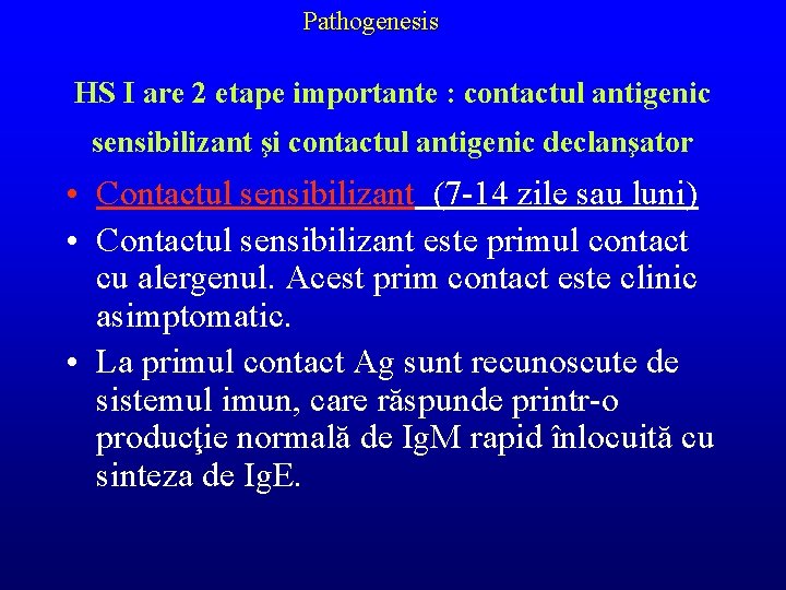 Pathogenesis HS I are 2 etape importante : contactul antigenic sensibilizant şi contactul antigenic