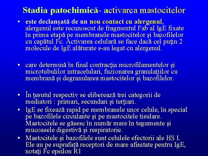 Stadia patochimică- activarea mastocitelor • este declanşată de un nou contact cu alergenul, alergenul