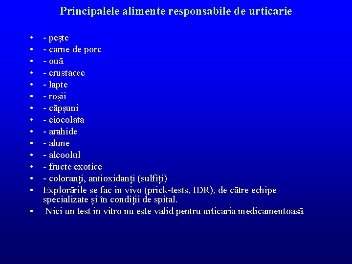 Principalele alimente responsabile de urticarie • • • • - pește - carne de