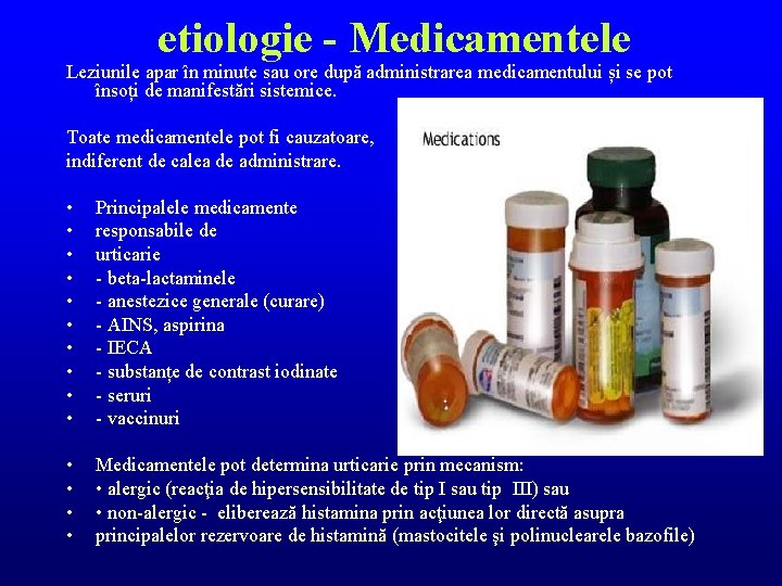 etiologie - Medicamentele Leziunile apar în minute sau ore după administrarea medicamentului și se