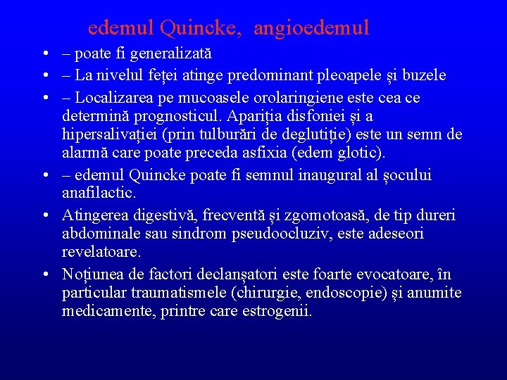 edemul Quincke, angioedemul • – poate fi generalizată • – La nivelul feței atinge