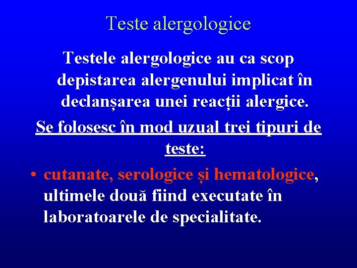 Teste alergologice Testele alergologice au ca scop depistarea alergenului implicat în declanșarea unei reacții