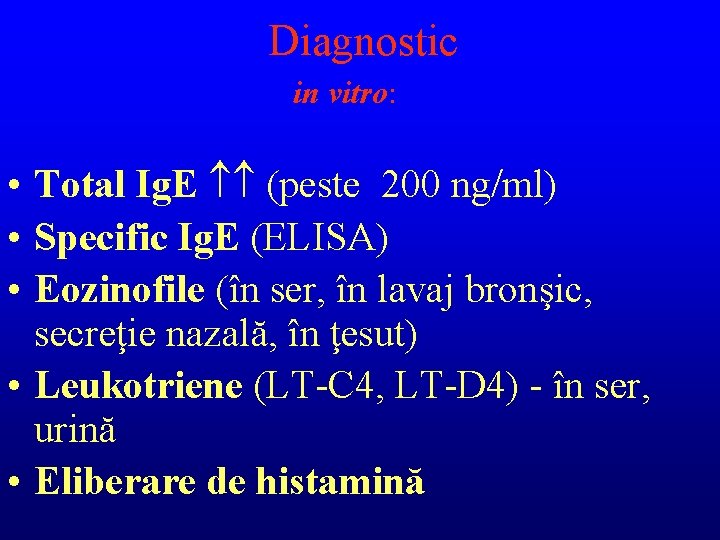 Diagnostic in vitro: • Total Ig. E (peste 200 ng/ml) • Specific Ig. E