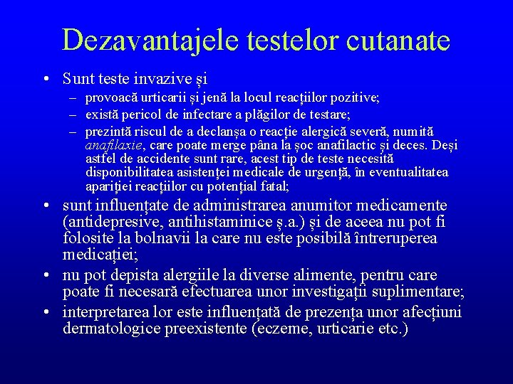 Dezavantajele testelor cutanate • Sunt teste invazive și – provoacă urticarii și jenă la