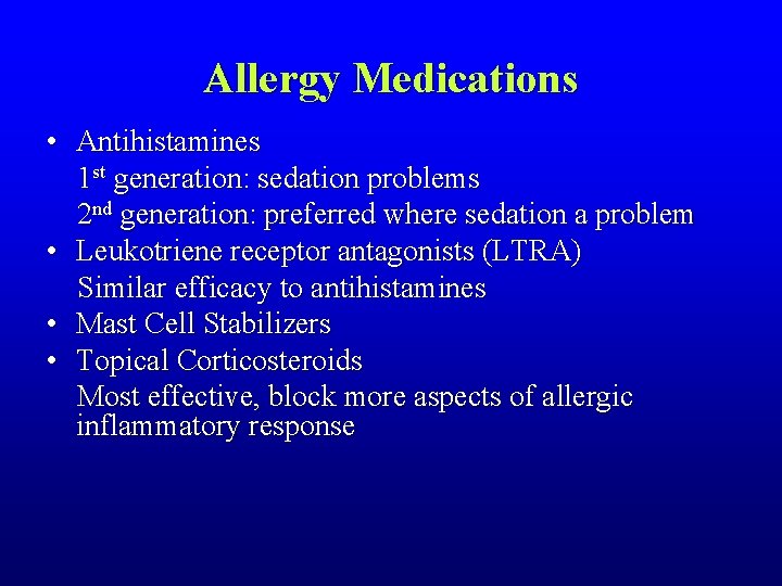 Allergy Medications • Antihistamines 1 st generation: sedation problems 2 nd generation: preferred where