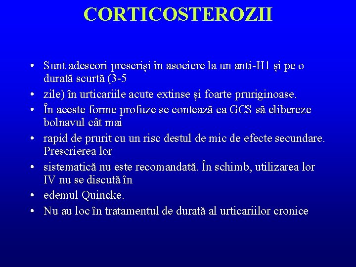 CORTICOSTEROZII • Sunt adeseori prescriși în asociere la un anti-H 1 și pe o