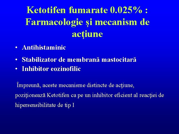 Ketotifen fumarate 0. 025% : Farmacologie şi mecanism de acţiune • Antihistaminic • Stabilizator