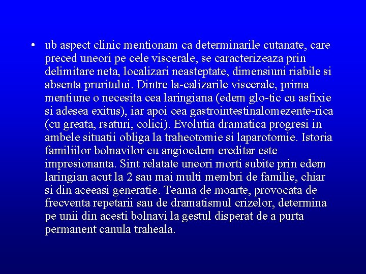  • ub aspect clinic mentionam ca determinarile cutanate, care preced uneori pe cele