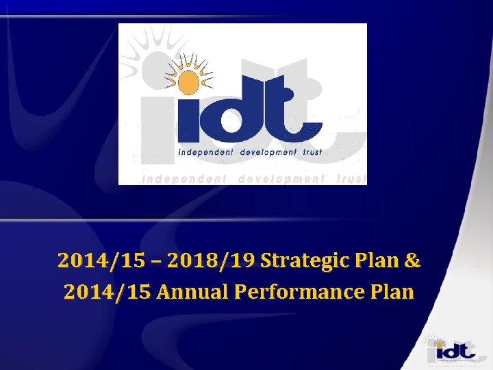 2014/15 – 2018/19 Strategic Plan & 2014/15 Annual Performance Plan 