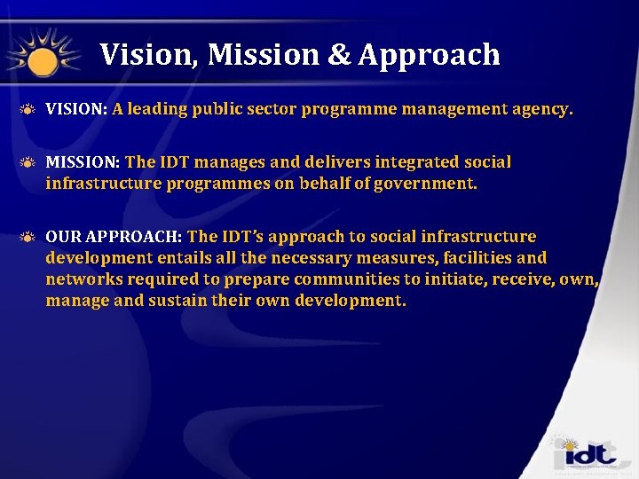 Vision, Mission & Approach VISION: A leading public sector programme management agency. MISSION: The