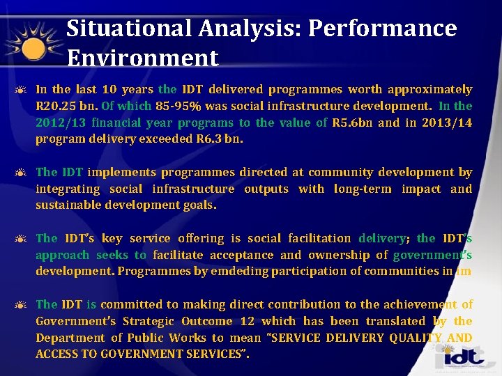 Situational Analysis: Performance Environment In the last 10 years the IDT delivered programmes worth