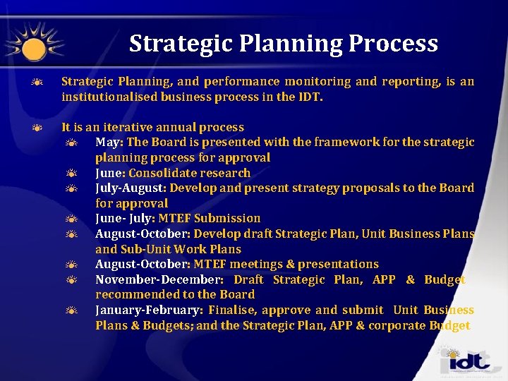 Strategic Planning Process Strategic Planning, and performance monitoring and reporting, is an institutionalised business