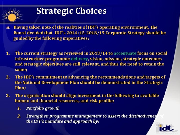 Strategic Choices Having taken note of the realities of IDT’s operating environment, the Board