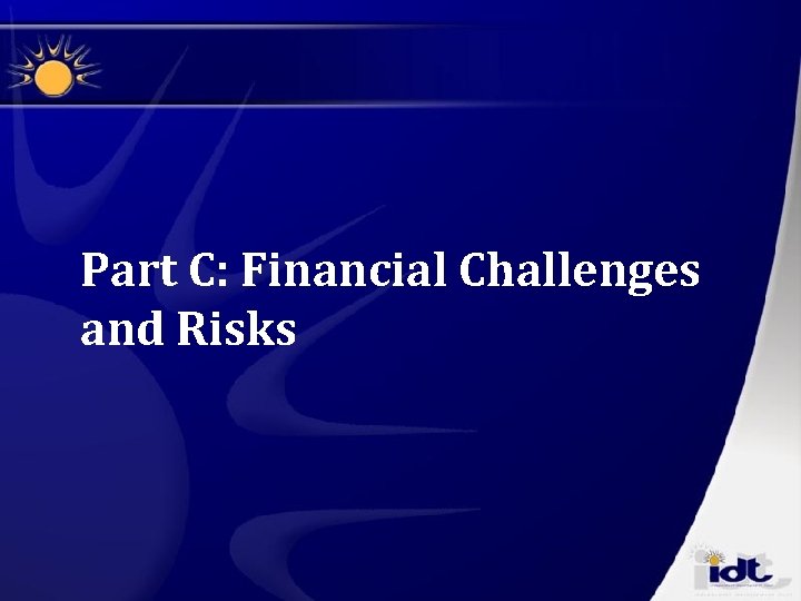 Part C: Financial Challenges and Risks 