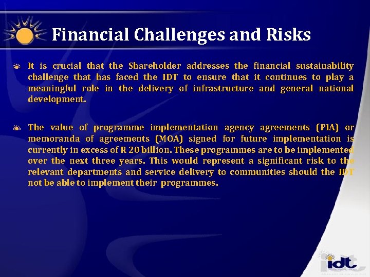 Financial Challenges and Risks It is crucial that the Shareholder addresses the financial sustainability