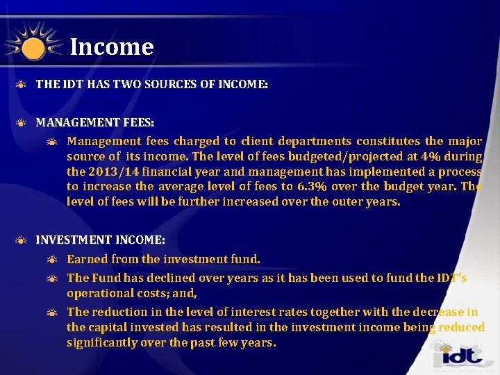 Income THE IDT HAS TWO SOURCES OF INCOME: MANAGEMENT FEES: Management fees charged to