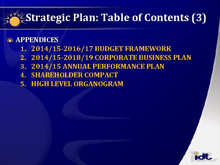 Strategic Plan: Table of Contents (3) APPENDICES 1. 2014/15 -2016/17 BUDGET FRAMEWORK 2. 2014/15