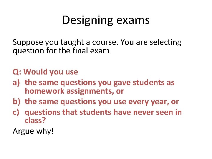 Designing exams Suppose you taught a course. You are selecting question for the final