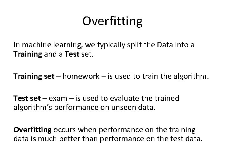 Overfitting In machine learning, we typically split the Data into a Training and a