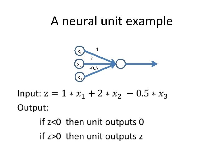 A neural unit example x 1 x 2 x 3 1 2 -0. 5
