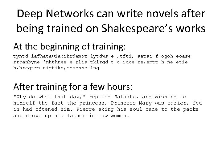 Deep Networks can write novels after being trained on Shakespeare’s works At the beginning