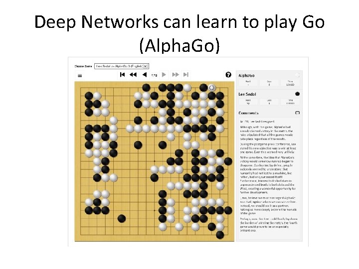 Deep Networks can learn to play Go (Alpha. Go) 
