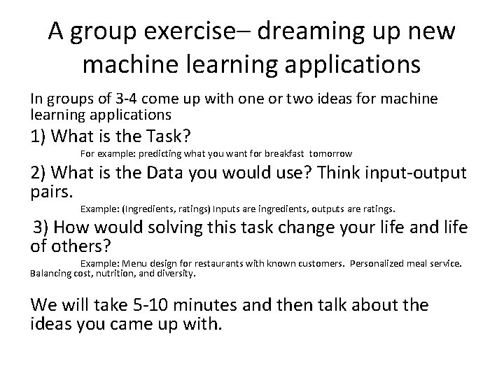 A group exercise– dreaming up new machine learning applications In groups of 3 -4