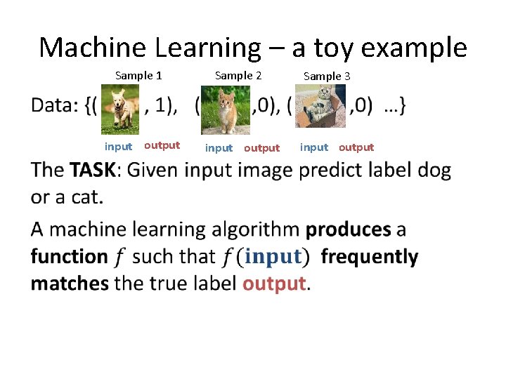 Machine Learning – a toy example Sample 1 Sample 2 Sample 3 • input